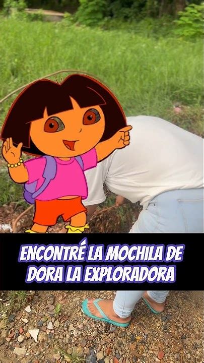 Encontré La Mochila De Dora La Exploradora 😱😱😱 Youtube