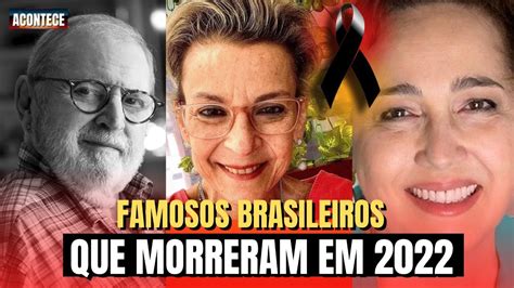 Famosos Artistas Do Brasil Que Morreram Em 2022 Youtube