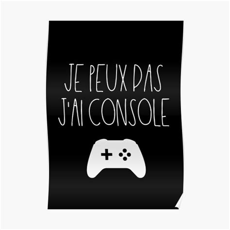 Je Peux Pas J Ai Console Poster By TheLemonBox Redbubble