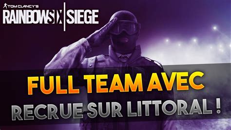 Full Team Avec Recrue Sur Littoral Rainbow Six Siege Youtube