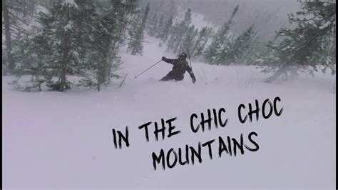 Vidéo In the Chic-Choc Mountains Ski and Snowboard Freeride