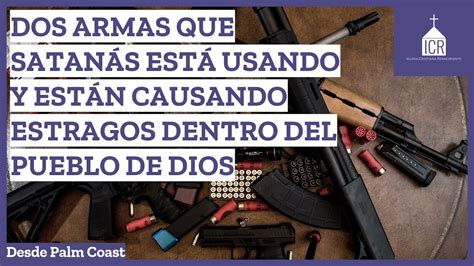 Dos Armas Que Satan S Est Usando Hno Josu Reyes Youtube