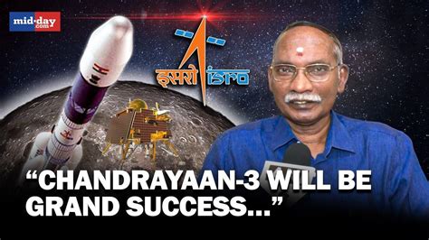 Chandrayaan-3 |Former ISRO Chief K Sivan exudes confidence in ...