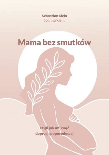 Mama Bez Smutk W Czyli Jak Unikn Depresji Poporodowej Sebastian