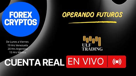 Trading En Vivo Operando Futuros Cuenta Real Youtube