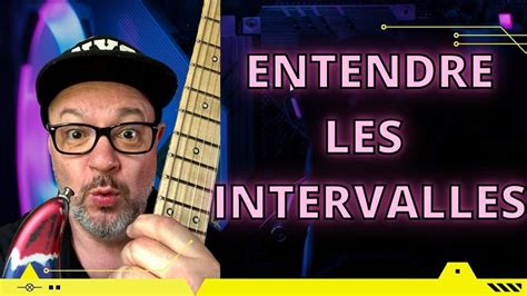 Entendre Les Intervalles Guitare Youtube