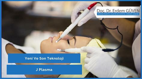 Yeni Ve Son Teknoloji J Plasma J Plazma Teknolojisi J Plazma Nedir