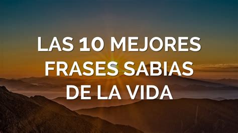 Las 10 Mejores Frases Sabias De La Vida Youtube Hot Sex Picture