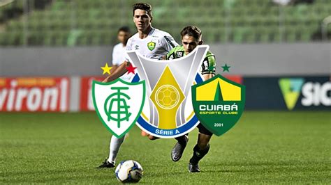 América Mineiro X Cuiabá Ao Vivo Onde Assistir Online E Na Tv Ao Jogo