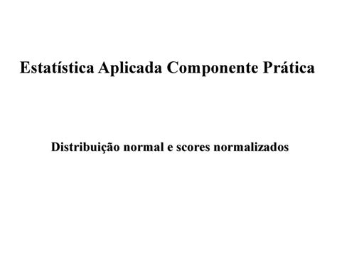 Estat Stica Aplicada Componente Pr Tica Ppt Carregar