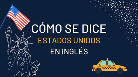 Cómo se dice Estados Unidos en inglés y Cómo se pronuncia