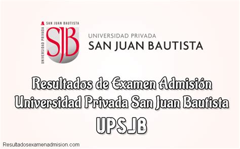 Resultados Examen Virtual Upsjb Ingresantes Universidad Privada