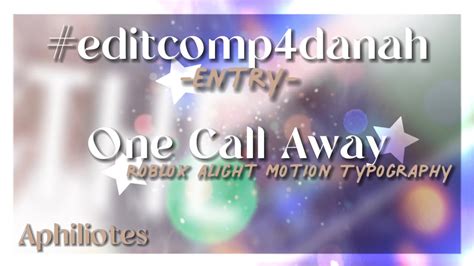 Editcomp Danah Dunkindanah One Call Away Alight Motion