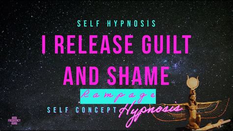 How To Let Go Of Guilt And Shame In Minutes With Self Hypnosis