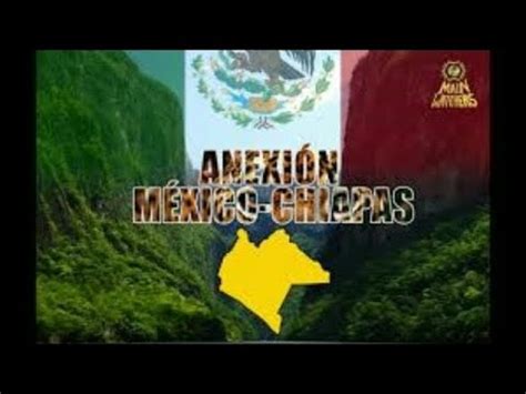 Anexión De Chiapas A México YouTube