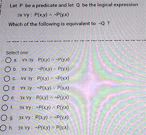 Solved Let P Be A Predicate And Let Q Be The Logical Chegg