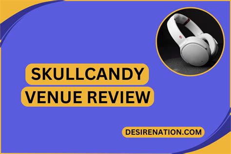 Skullcandy Venue Headphones Review | Desire Nation