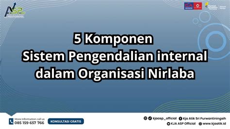 5 Komponen Sistem Pengendalian Internal Dalam Organisasi Nirlaba KJA ASP