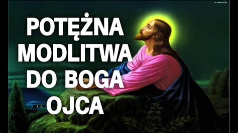 Potężna modlitwa do Boga Ojca poproś o to co jest dla Ciebie ważne