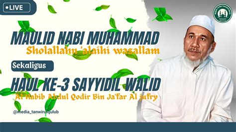 LIVE Haul Ke 3 Sayyidil Walid Al Habib Abdul Qodir Bin Ja Far Al Jufry