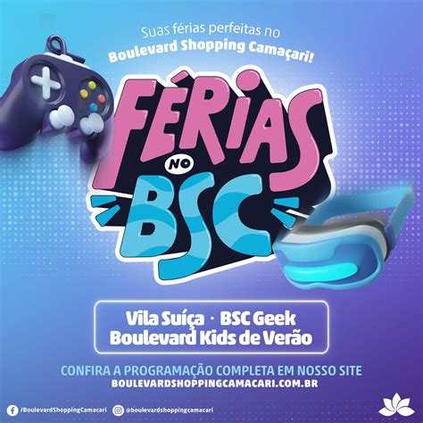 Férias no BSC - 07 a 28/01 - Boulevard Shopping Camaçari • Boulevard