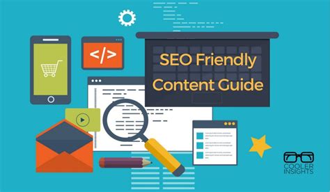 Seo Friendly Content A Step By Step Guide Cooler Insights