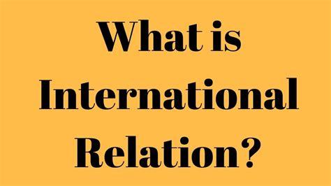 What Is International Relation What Is The Meaning Of International