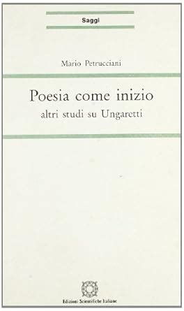 Poesia Come Inizio Altri Studi Su Ungaretti Ist Studi Di Letter