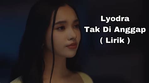 Lyodra Tak Dianggap Lirik Youtube