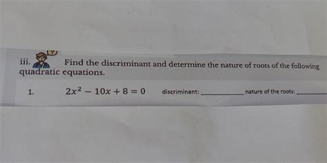 Solved Iii Find The Discriminant And Determine The Nature Of Roots Of