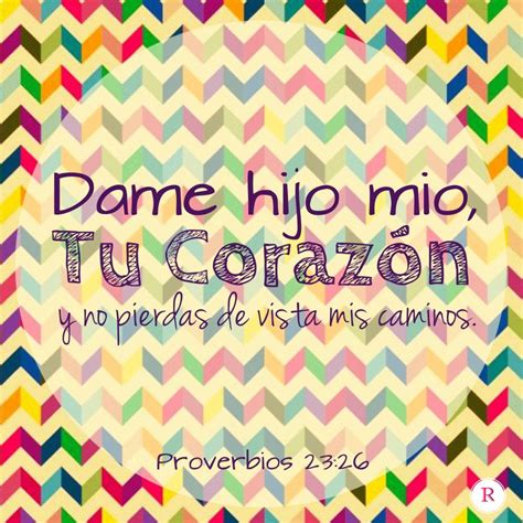 Proverbios Dame Hijo M O Tu Coraz N Y Miren Tus Ojos Por Mis