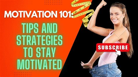 Motivation 101 Tips And Strategies To Stay Motivated Youtube