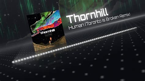 Thornhill Human Toronto Is Broken Remix YouTube