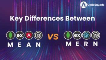 Key Differences Between Mean Stack Mern Stack