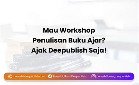 Mau Workshop Penulisan Buku Ajar Ajak Deepublish Saja