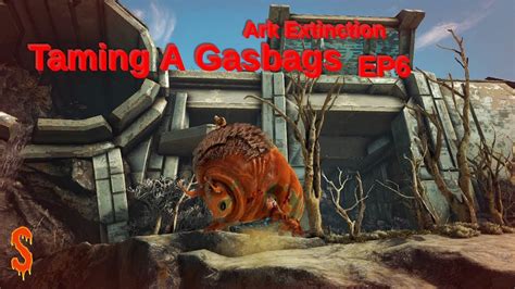 Taming A Gasbags Ark Extinction Ep Youtube