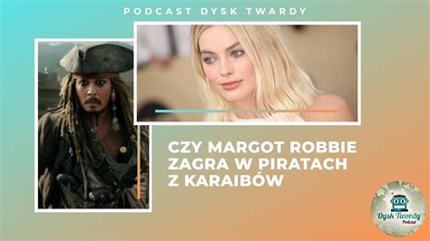 Dysk Twardy Margot Robbie w Piratach z Karaibów YouTube