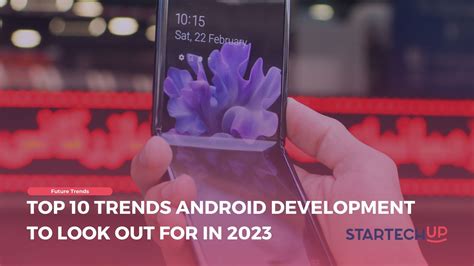 Top 10 Trends Android Development In 2023 Startechup