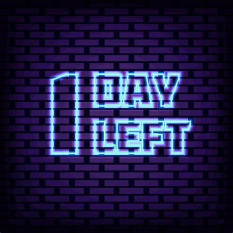 Premium Vector 1 Day Left Neon Signboards Bright Signboard