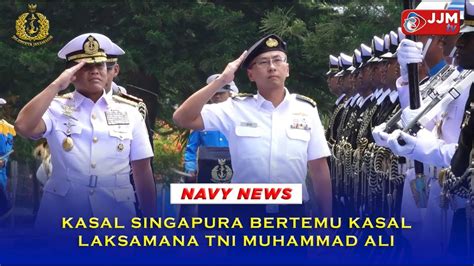 Navy News KASAL SINGAPURA BERTEMU KASAL LAKSAMANA TNI MUHAMMAD ALI