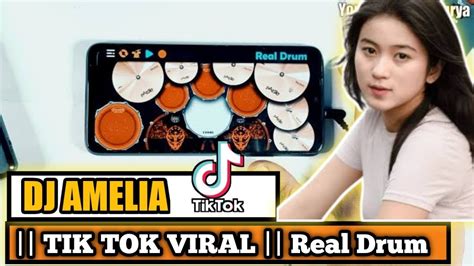 Dj Amelia Tik Tok Viral Dj Cantik Real Drum Youtube