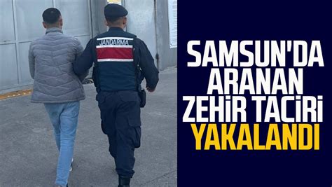 Samsun da aranan zehir taciri yakalandı Samsun Haber Samsun Son