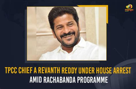 TPCC Chief A Revanth Reddy Under House Arrest Amid Rachabanda Programme