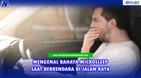 Mengenal Bahaya Microsleep Saat Berkendara Di Jalan Raya Nitro