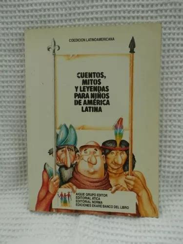 Libro Cuentos Mitos Leyendas Para Ni Os De America Latina En Venta