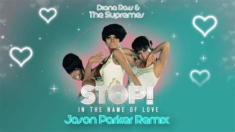 Diana Ross And The Supremes Stop In The Name Love Jason Parker Remix