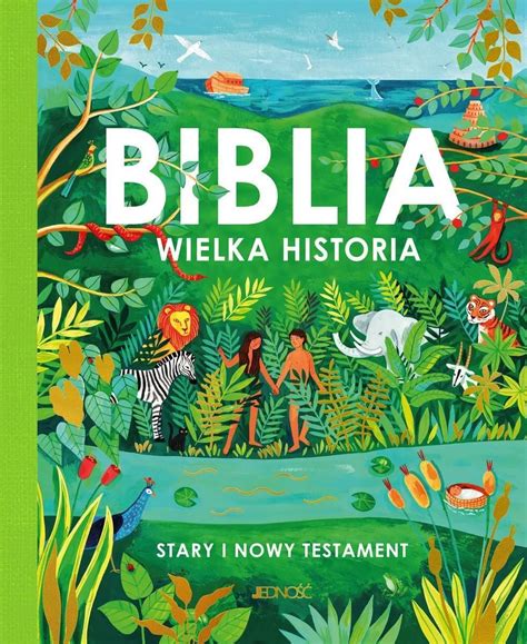 Biblia Wielka Historia Stary I Nowy Testament Ksi Ka Religijna