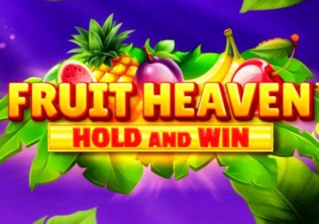 ᐈ Fruit Heaven Hold and Win Slot Jogue Grátis e Analisadas Por