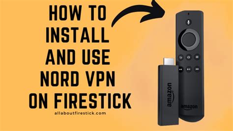 How To Install And Use Nord VPN On Firestick Allaboutfirestick