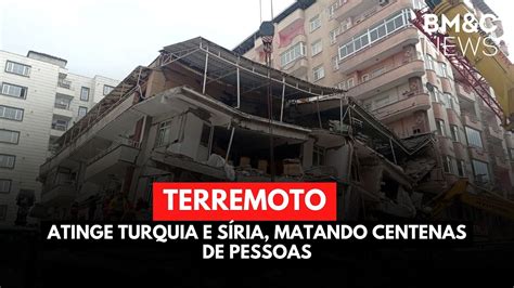 FORTE TERREMOTO ATINGE TURQUIA E SÍRIA MATANDO CENTENAS DE PESSOAS